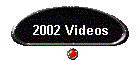 2002 Videos