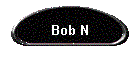Bob N