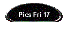 Pics Fri 17