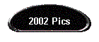 2002 Pics