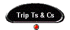 Trip Ts & Cs